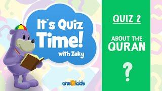 It's Quiz Time With Zaky - 2 - About the QURAN