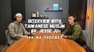 A Conversation with Taiwanese Muslim Jesse Ju - Isa Ma Podcast