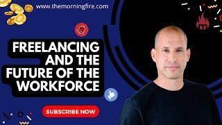 Freelancing and the Future of the Workforce with Shahar Erez