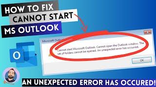 How to fix Cannot start Microsoft Outlook | Set of folders cannot be opened | An unexpected Error