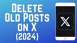 How to Delete X Post History in 2024