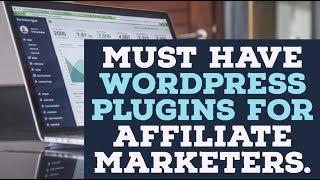 4 Must Have Wordpress Plugins for Affiliate Marketers