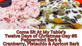 Peppermint Bark & Cranberry, Pistachio and Apricot Bark - Day 5 of our Twelve Days of Christmas