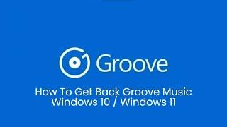 How To Get Back Groove Music Windows 10 / Windows 11