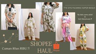 BAHANNYA ADEM DAN JATUH GITU ! SHOPEE HAUL TIE DYE PIYAMA OVERSIZE GA PASARAN MULAI DARI 80 RIBUAN