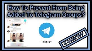 How To Prevent From Being Added To Telegram Groups?