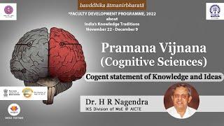 Pramana vijnana (Cognitive Sciences) - Cogent statement of Knowledge and Ideas | Dr. HR Nagendra |