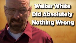 Breaking Bad: Walter White Did Absolutely Nothing Wrong | Video Essay