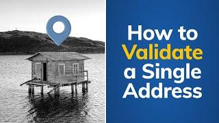 How to Validate a Single Address | Tutorial