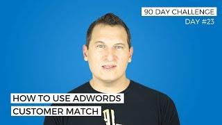 How to use Google Ads Customer Match