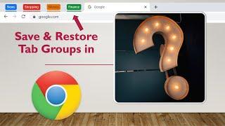 How To Save Tab Groups in Google Chrome
