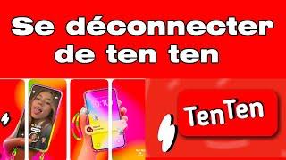 Comment se déconnecter de ten ten