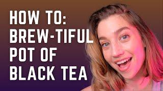 BREW GUIDE: essentials for brewing loose leaf black tea in a tea pot