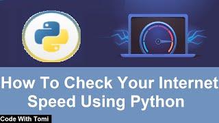 How To Check Your Internet Speed Using Python