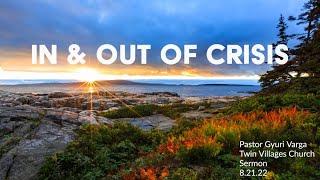 “In and Out of Crisis” // Luke 24:13-36 // Gyuri Varga  // 8.21.22