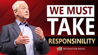 Take RESPONSIBILITY And Stop Being A VICTIM | Brian Tracy's Life Advice Will Change Your Future