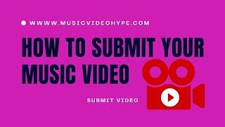 How To Submit Your Music Video - How To Submit Youtube Music Video On Music Video Hype