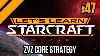 Let's Learn StarCraft #47 - ZvZ Core Strategy