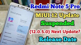 Redmi Note 5 Pro MIUI 12 Update Suspended ? | 12.0.5.0 Next Update | Release Date MIUI 12