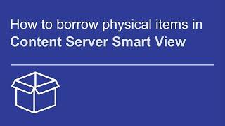 How to borrow physical items in Smart View | OpenText Content Server