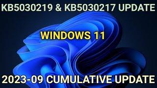 KB5030217 | KB5030219 Update released for windows 11 || 2023-09 cumulative update