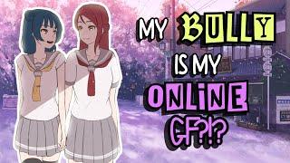 My BULLY is my ONLINE GF?!? | PART 30