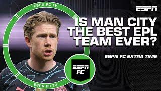 Is this Man City team the GREATEST Premier League team of ALL TIME?  | ESPN FC Extra Time