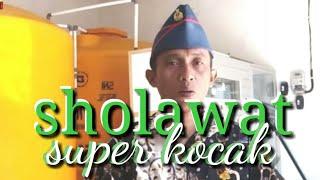 SHOLAWAT SUPER KOCAK