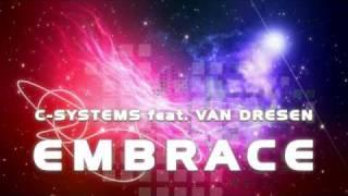 C-Systems feat. Van Dresen - Embrace (Original Mix) - Official Full Length HQ!