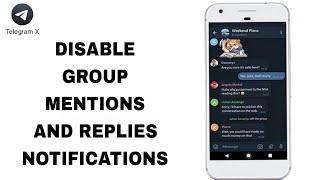 How To Disable Group Mentions And Replies Notifications On Telegram X App