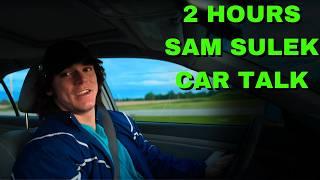 2 Hours Of Sam Sulek Car Talk  (Sleep Aid)