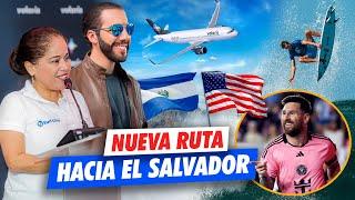 Buenas noticias para la Diáspora ️  Aerolíneas abren más rutas hacia el Salvador gracias a Bukele