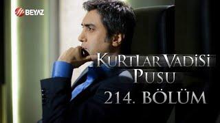 Kurtlar Vadisi Pusu 214. Bölüm Beyaz TV FULL HD