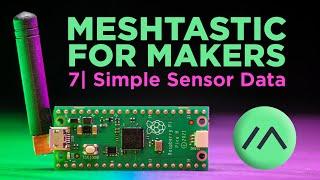 Sending Sensor Data With The Detect Sensor Module | Meshtastic for Makers