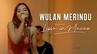 Wulan Merindu - Live Cover by Lissa in Macao