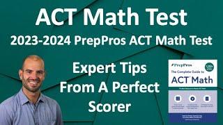 PrepPros' 2023-2024 ACT Math Test Full Explanation By Perfect Scorer + Math Equations & Strategies