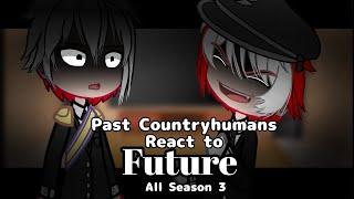 Past Countryhumans react to Future || Season 3 Complete