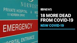 18 more people have died with Covid-19 in NSW as hospitalisations continues to rise | ABC News