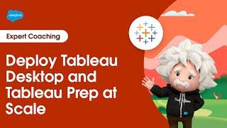 Tableau: Deploy Tableau Desktop and Tableau Prep at Scale | Expert Coaching
