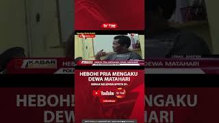 Heboh! Pria Mengaku Dewa Matahari #shorts #tvOne