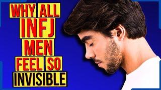 Why All INFJ Men Feel Invisible & Overlooked