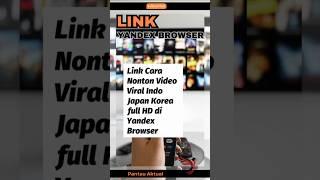 Link Cara Nonton Video Viral Indo Japan Korea full HD di Yandex Browser -Pantau Aktual INFO