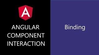 Angular Component Interaction - 3 - Binding