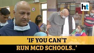 ‘BJP should hand over MCD schools to AAP govt if they can’t run them’: Sisodia