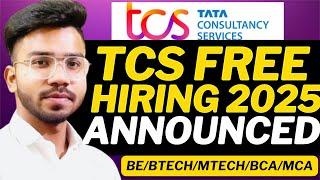 TCS FREE Hiring Announced | TCS Hiring 2025 Batch | BE / B.TECH / M.TECH / BCA / MCA / BSC / MSC