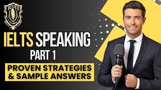 IELTS Speaking Part 1: Strategies to Ace Your Test with Sample Answers