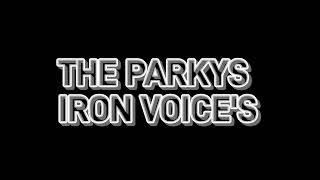 The Parkys - Iron voice's