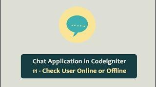 Chat Application in Codeigniter - Check User Online or Offline