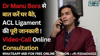 Dr Manu Bora से बात करें घर बैठे, ACL Ligament की पूरी जानकारी ! Video-Call Online Consultation