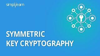 Symmetric Key Cryptography | Stream Cipher & Block Cipher Explained | Network Security | Simplilearn